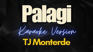 PALAGI  TJ Monterde Karaoke [upl. by Ennairda]