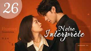 vostfr Série chinoise quotNotre Interprètequot 2024 EP 26 soustitres français  Romance Drame [upl. by Bixler436]