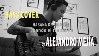 Cuando El Rio Suena  Havana D Primera  Bass Cover  Alejandro Mejía [upl. by Aelat702]