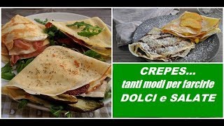 Crepes tanti modi per farcirle DOLCI e SALATE [upl. by Arfihs701]