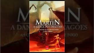 As Crônicas de Gelo e Fogo Livro 5 6 de 6 A Dança dos Dragões Audiolivros [upl. by Baxter]