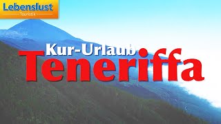 KurUrlaub auf Teneriffa mit Lebenslust Touristik  genießen Sie Entspannung pur [upl. by Ware]