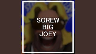 SCREW BIG JOEY [upl. by Eelyah]