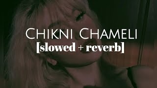 Chikni Chameli  slowed  reverb II Song Remix Studio [upl. by Llert874]