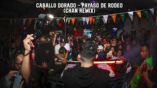 Caballo Dorado  Payaso de Rodeo Chan Remix [upl. by Nilesoj]