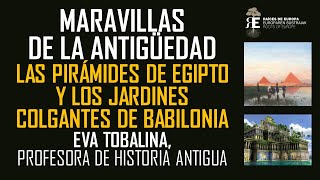 Las 7 Maravillas I Las Pirámides de Egipto y los Jardines Colgantes de Babilonia Eva Tobalina [upl. by Arodnap603]