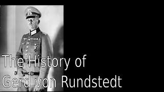 The History of Gerd von Rundstedt [upl. by Trik]