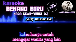 BENANG BIRU  KARAOKE  NADA CEWE VERSI DJ ALDY MUSIC358 [upl. by Atinauj]