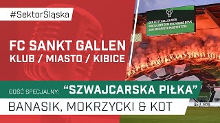 FC Sankt Gallen klub miasto kibice podcast Sektor Śląska odc 130 [upl. by Eiramyelhsa59]