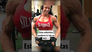 Estos culturistas perdieron la vida en 2022 gym bodybuilding fitness olympia [upl. by Eissirc]