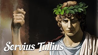 Servius Tullius The Tragic King of Rome Ancient Rome Explained [upl. by Noired]