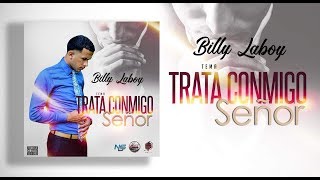 Trata Conmigo Señor  Billy Laboy OFFICIAL [upl. by Anivas]