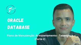 Oracle Database Plano de Manutenção Armazenamento  Tablespace Parte 2 [upl. by Eecart201]