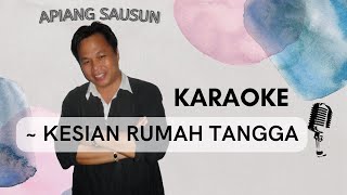 Apiang Sausun  Kesian Rumah tangga Karaoke [upl. by Jerry]