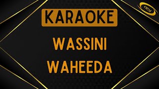 Waheeda  Wassini Karaoke [upl. by Ariaic]