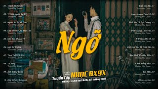 Nhạc Lofi 8X 9X  NGỠ NGÃ TƯ ĐƯỜNG TÌM LẠI BẦU TRỜI ♫ Dòng Nhạc Khuấy Đảo Thị Trường Nhạc Việt [upl. by Waki]