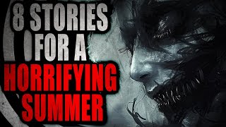 8 Stories for a Horrifying Summer  Creepypasta Compilation [upl. by Straus20]