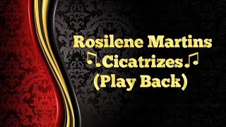 Rosilene Martins  Cicatrizes Play Back [upl. by Ifen]