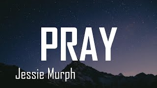 Jessie Murph  Pray Lyrics [upl. by Eisiam]