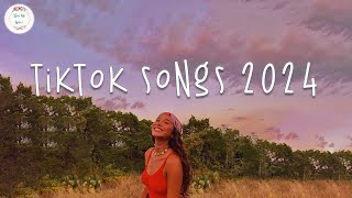 Tiktok songs 2024 🍹 Tiktok viral songs 2024  Best tiktok songs 2024 [upl. by Aynwad986]