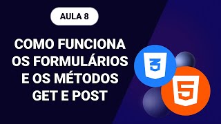 Como funciona os formulários e os métodos GET e POST  Aprenda HTML5 amp CSS3 8 [upl. by Ahtinak825]