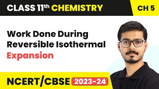 Work Done During Reversible Isothermal Expansion  Thermodynamics  Class 11 Chemistry Chapter 5 [upl. by Sewel102]