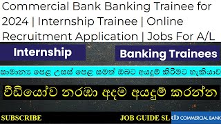 Commercial Bank Job Vacancy  Internship  Bank trainee  Bank Job 2024  After AL Job [upl. by Enahpets]