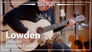 Lowden Sheeran Stadium Edition played by Tom Punt  Demo [upl. by Demeter]