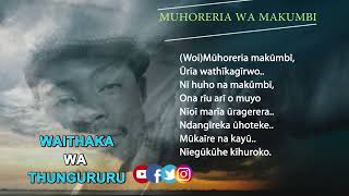 MUHORERIA WA MAKUMBI BY WAITHAKA WA THŪNGŪRŪRŪ [upl. by Kcin273]