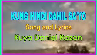 Kung Hindi Dahil SaYo Song and Lyrics Kuya Daniel Razon [upl. by Mickie]