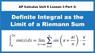 AP Calculus Unit 6 Lesson 3 Part 3 Definite Integral as the Limit of a Riemann Sum [upl. by Nuhsed]