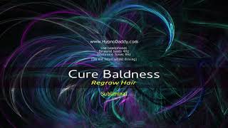 REUPLOAD Cure Baldness and Regrow Hair Subliminal From Hypnodaddy [upl. by Eitten]