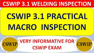 CSWIP 31 Practical MACRO Inspection Welding CSWIP 31 [upl. by Leirad]