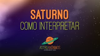 Saturno COMO INTERPRETAR  ASTRO ANÔNIMOS [upl. by Nino]