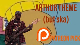 Arthur Theme Song SKA Cover  PATREON REQUESTED [upl. by Calandra]