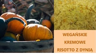 WEGAŃSKIE KREMOWE RISOTTO Z DYNIĄ [upl. by Orton893]