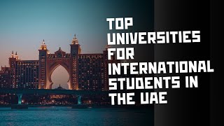 Top 10 Universities for International Students in the UAE  Universities Hub [upl. by Hareema]