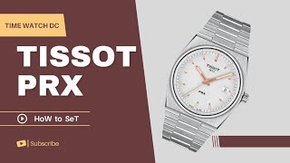 How to Adjust Tissot PRX T13741011 TIME  DATE timewatchdc [upl. by Klehm380]