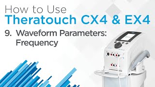 9 Waveform Parameters Frequency — How to Use TheraTouch CX4  CX2  EX4 [upl. by Luciana]