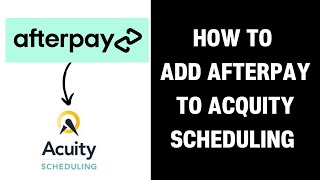 How to Add Afterpay to Acquity Scheduling 2024 [upl. by Abroms]