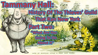 Tammany Hall the Thieves Guild that Ran New York Part 2 [upl. by Petta]