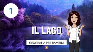 🌅 IL LAGO  episodio 1  Geografia per bambini [upl. by Reprah]