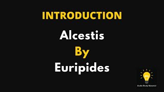 Alcestis by EURIPIDES Introduction [upl. by Crain]