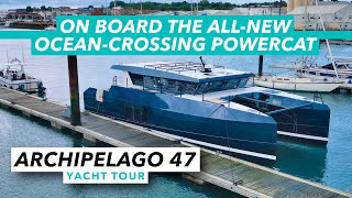 Archipelago 47 yacht tour  On board the allnew oceancrossing powercat  Motor Boat amp Yachting [upl. by Kcor]