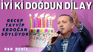 İyi ki Doğdun DİLAY  Recep Tayyip Erdoğan REMİX  İsme Özel Doğum Günü Şarkısı [upl. by Byrann]