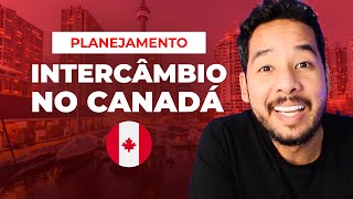 COMO SE PLANEJAR PARA FAZER INTERCÂMBIO NO CANADÁ 9 PASSOS [upl. by Gnilrits]