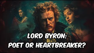 Lord Byron The Poet Who Stole Hearts and Shattered Conventions [upl. by Silber]