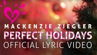 MACKENZIE ZIEGLER 💗 PERFECT HOLIDAYS  LYRIC VIDEO OFFICIAL [upl. by Oicnaneb]