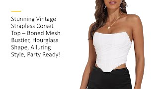 Stunning Vintage Strapless Corset Top – Boned Mesh Bustier Hourglass Shape Alluring Style Party [upl. by Marquita]