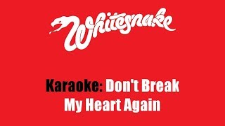 Karaoke Whitesnake  Dont Break My Heart Again [upl. by Hpesojnhoj744]